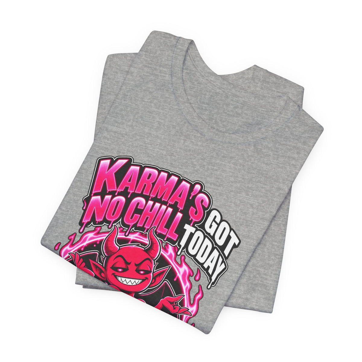 Karma’s Got No Chill Today Funny Sarcastic T-Shirt