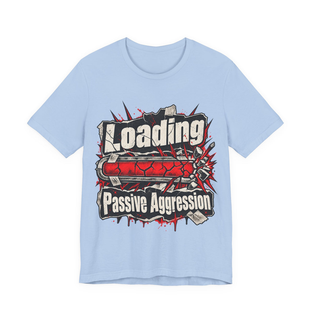 Loading Passive Aggression Funny Sarcastic T-Shirt