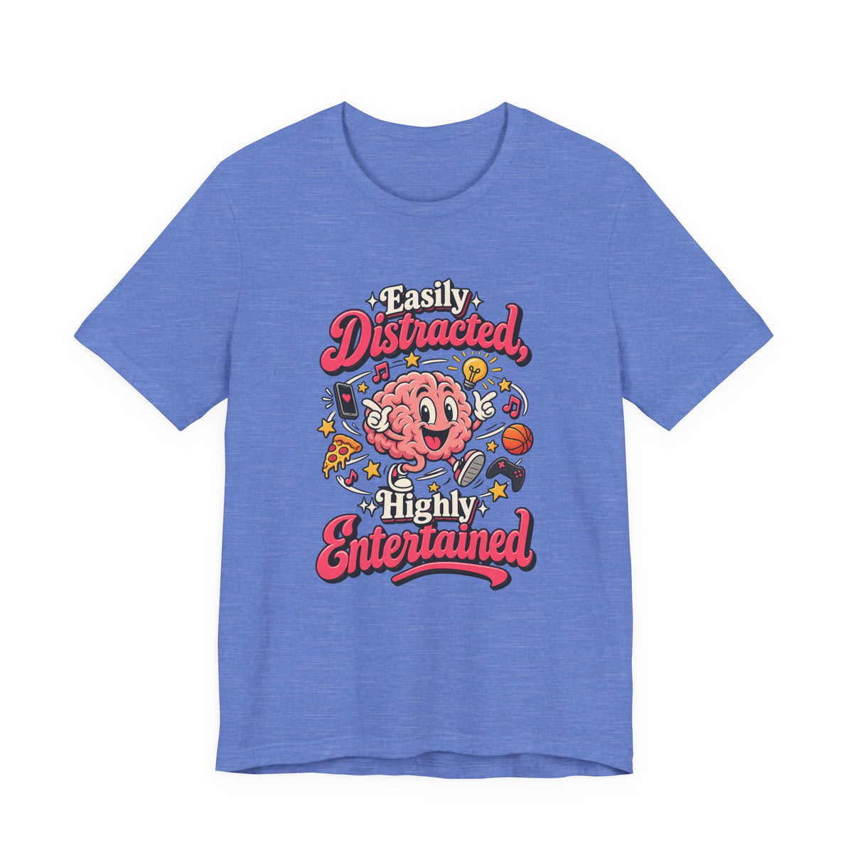 Easily Distracted, Highly Entertained Funny ADHD T-Shirt