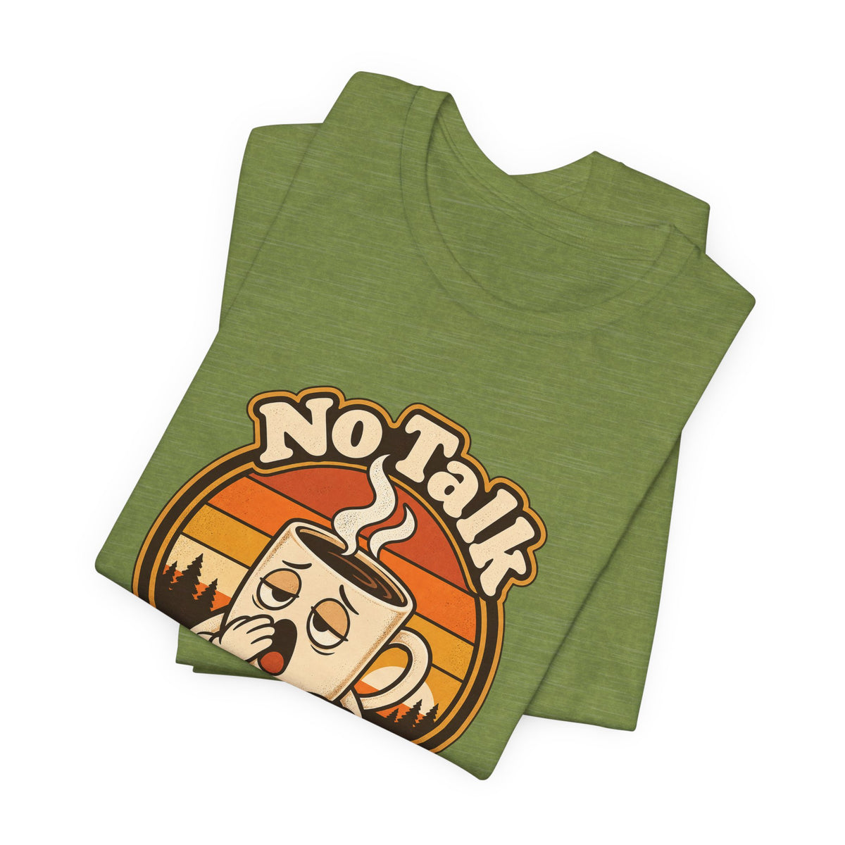 No Talk Till Cup Funny Coffee T-Shirt