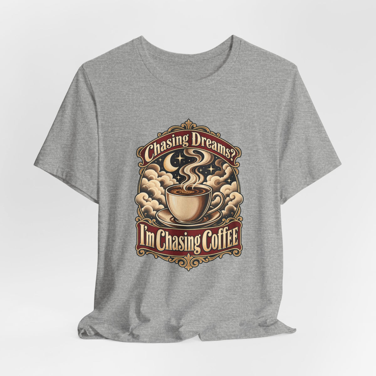 Chasing Dreams? I’m Chasing Coffee Funny Student T-Shirt
