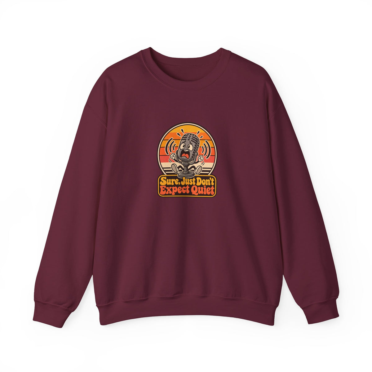 Sure, Just Don’t Expect Quiet Funny Parent Sweatshirt