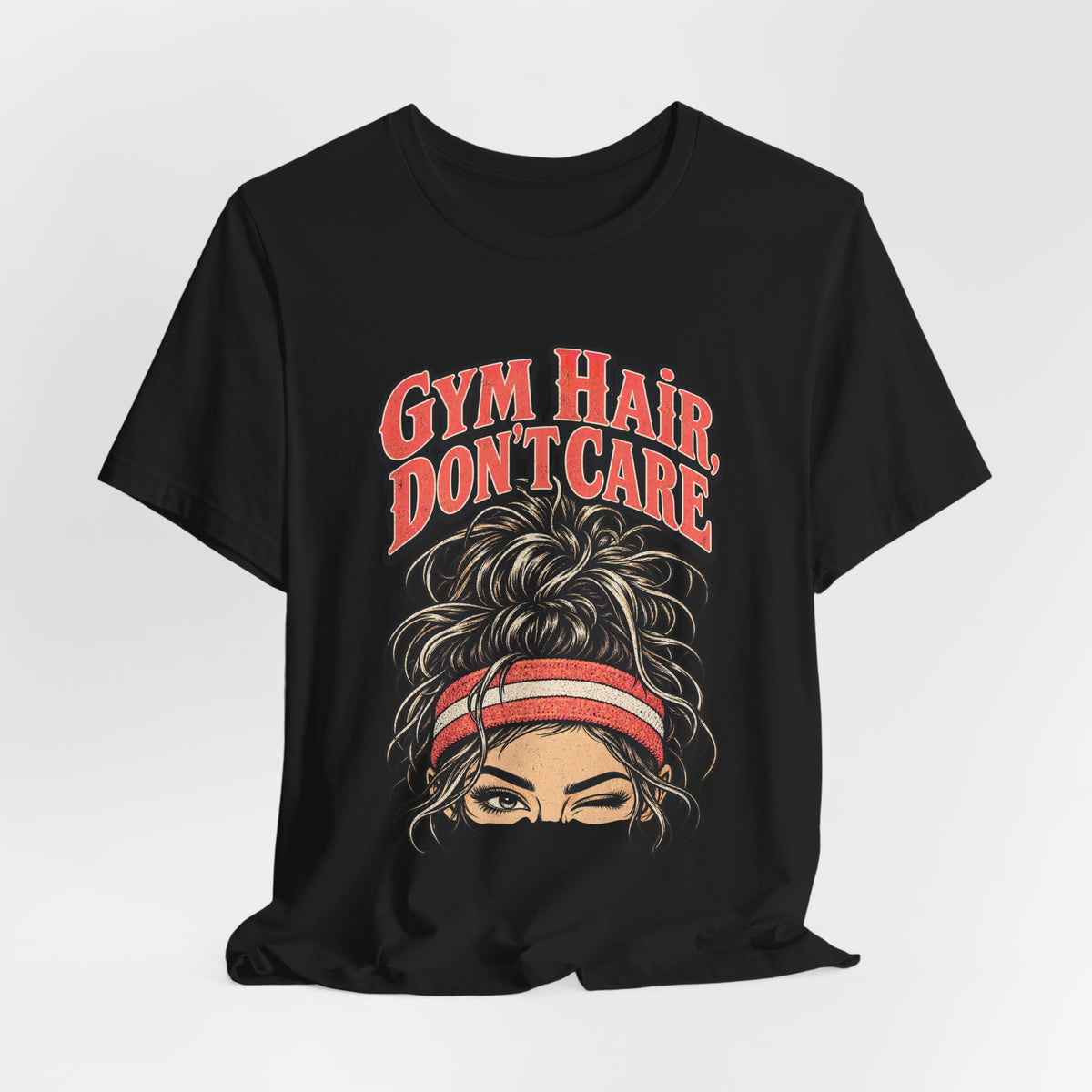 Gym Hair, Don't Care Funny Fitness T-Shirt