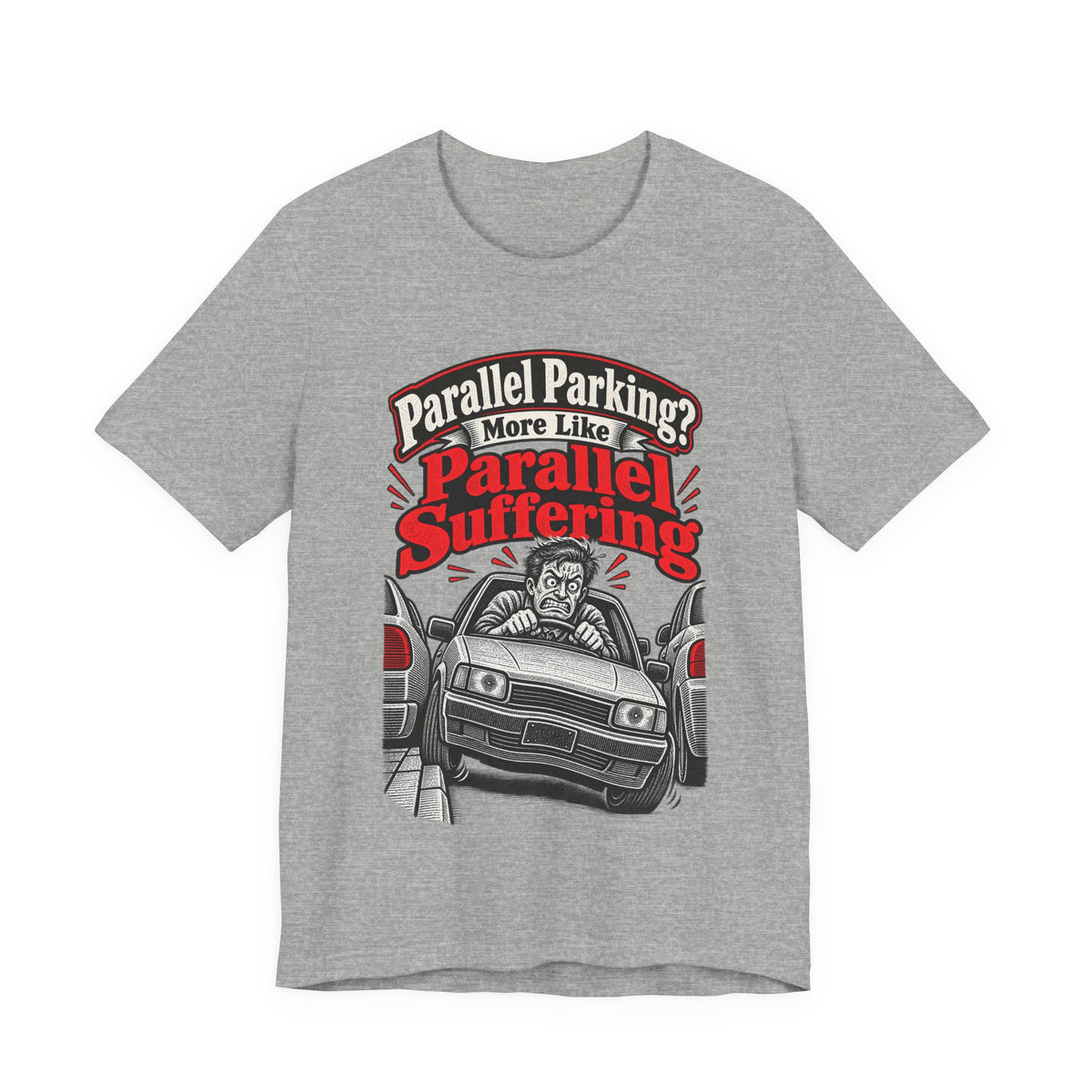 Parallel Parking? More Like Parallel Suffering Funny Driver T-Shirt