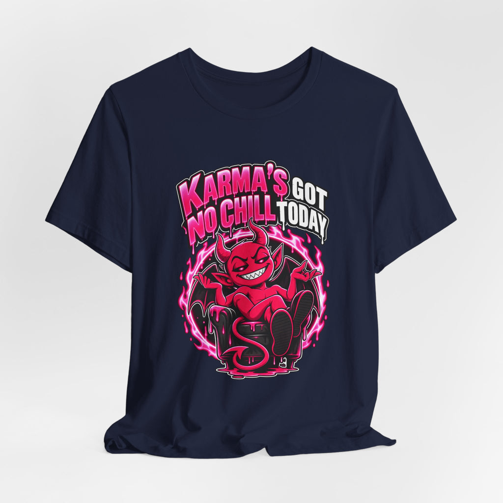 Karma’s Got No Chill Today Funny Sarcastic T-Shirt