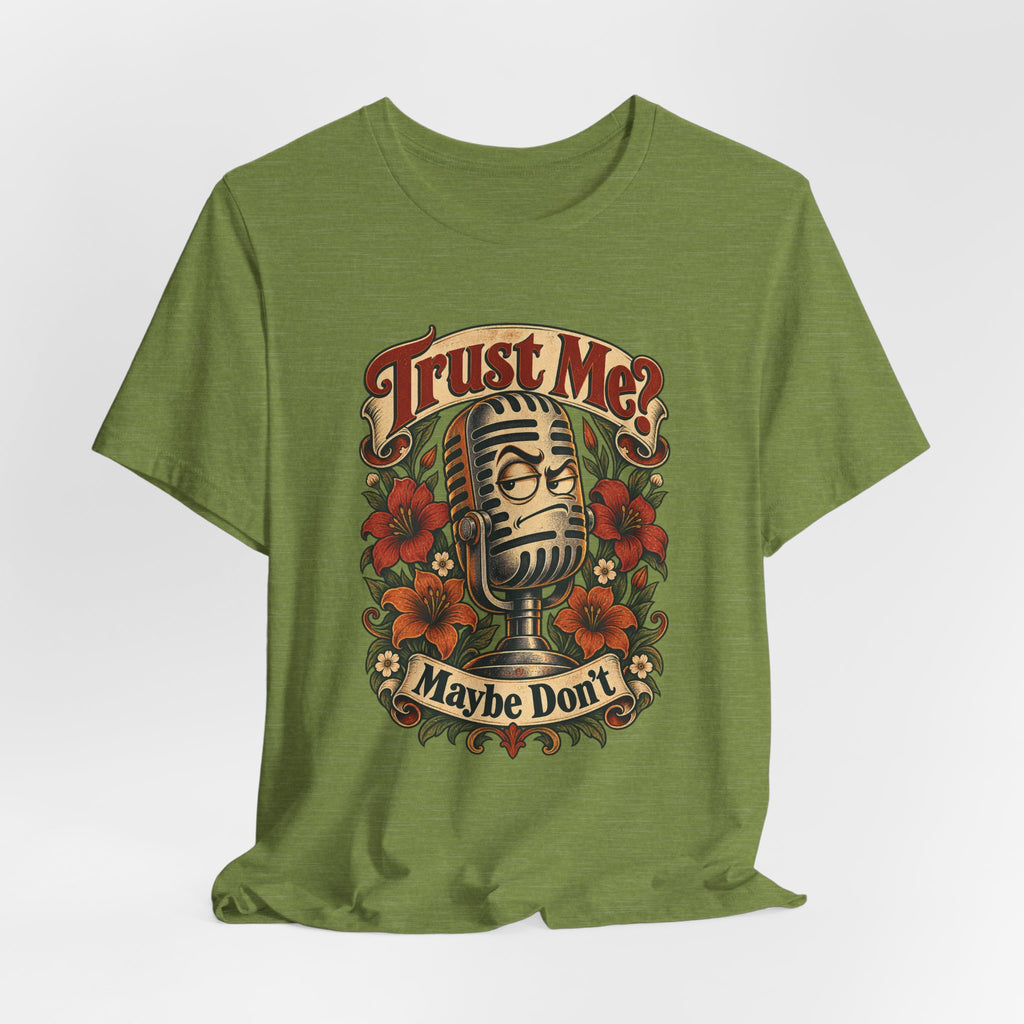 Trust Me? Maybe Don't Funny Sarcastic Social Media T-Shirt