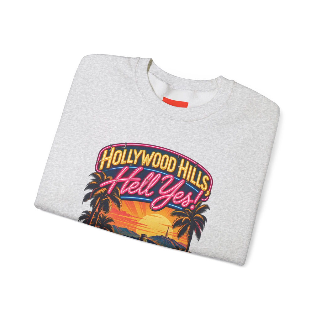 Hollywood Hills, Hell Yes! Funny California Lifestyle Sweatshirt