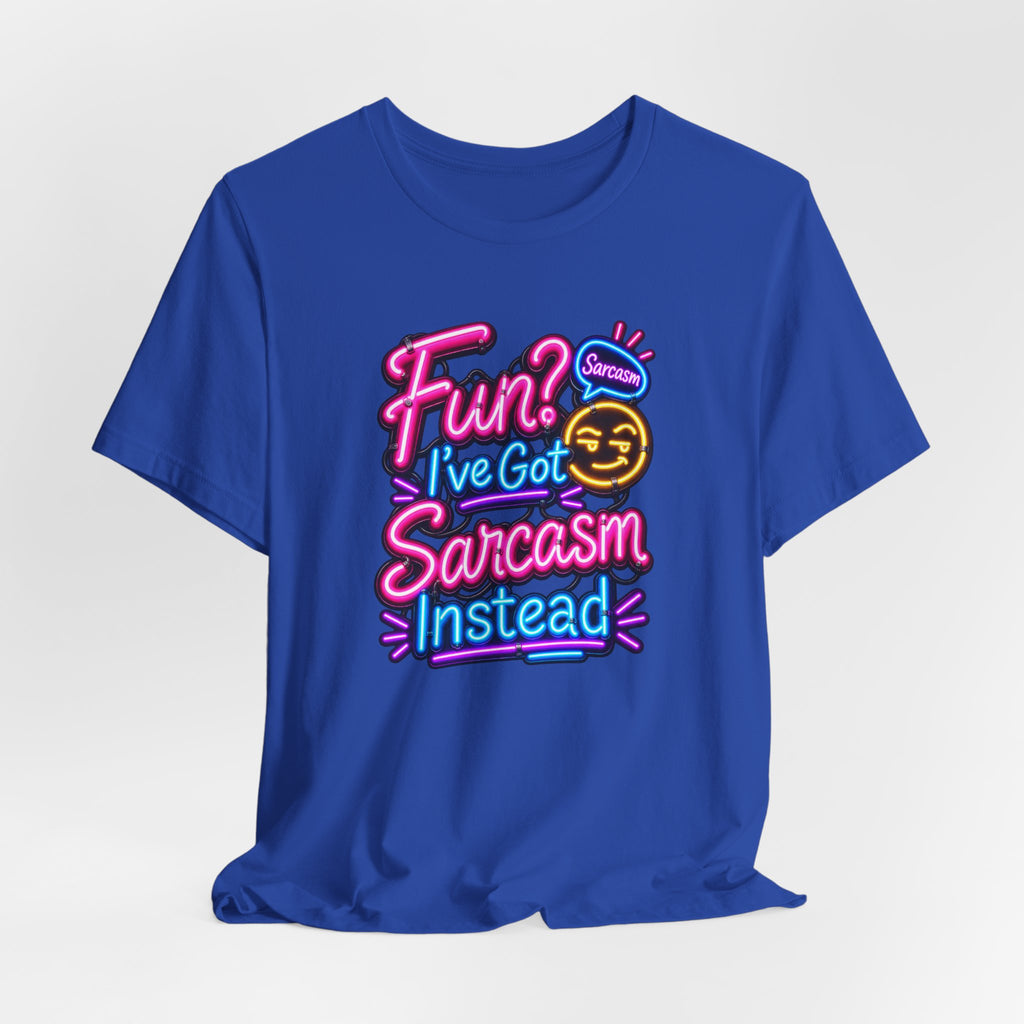 Fun? I’ve Got Sarcasm Instead Funny Sarcastic Humor T-Shirt