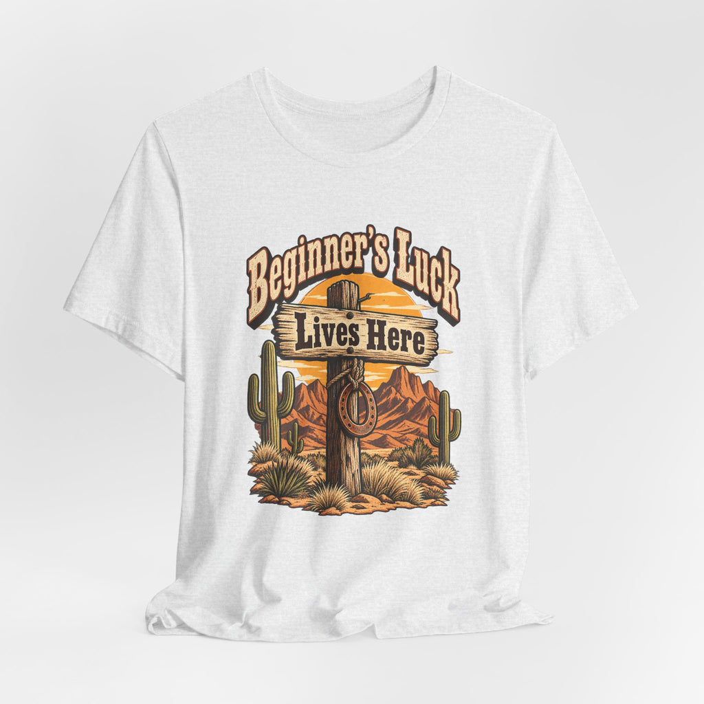 Beginner’s Luck Lives Here Funny Western Ranch T-Shirt