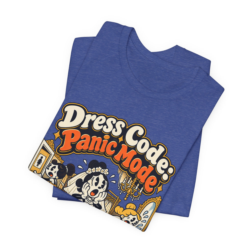 Dress Code: Panic Mode Funny Sarcastic T-Shirt