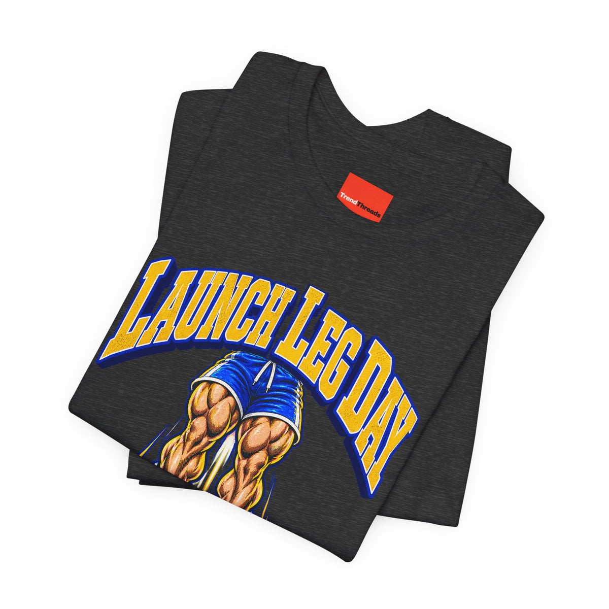 Launch Leg Day Funny Fitness T-Shirt