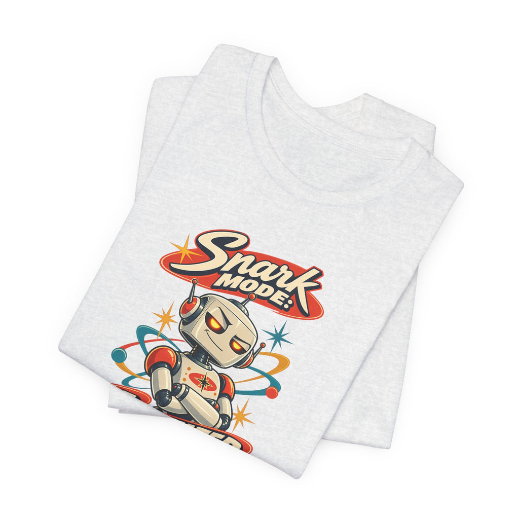 Snark Mode: Activated Funny Sarcastic Humor T-Shirt