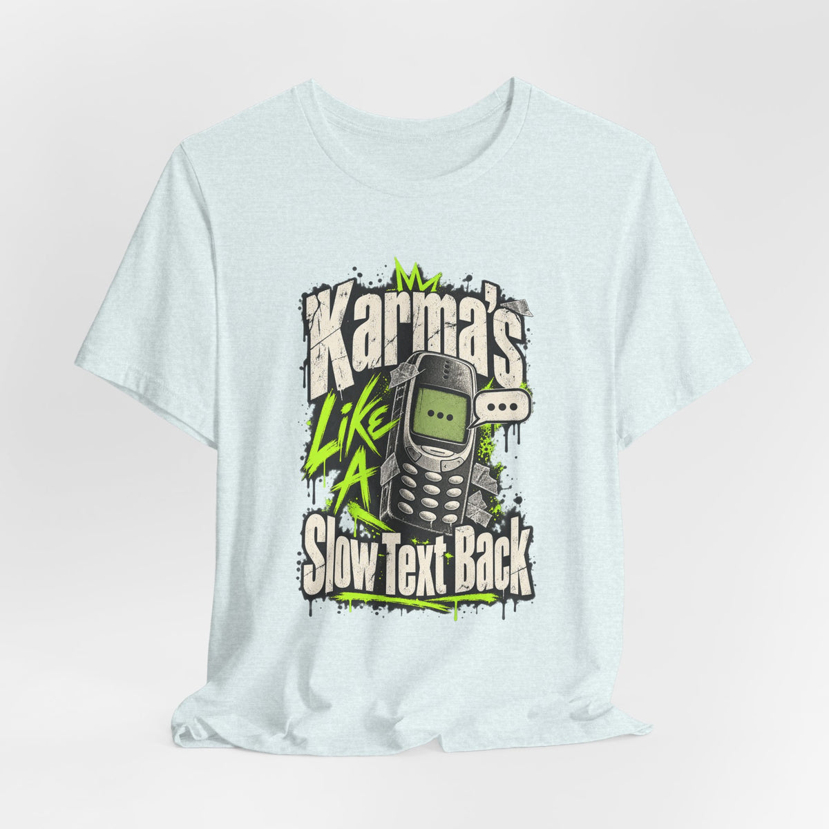 Karma's Like A Slow Text Back Funny Sarcastic T-Shirt