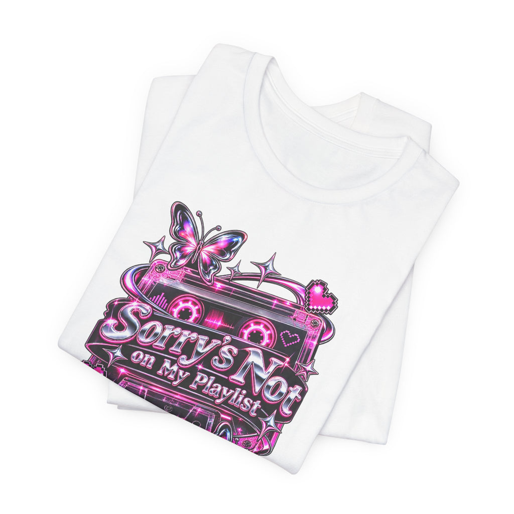 Sorry’s Not on My Playlist Funny Sarcastic Music T-Shirt