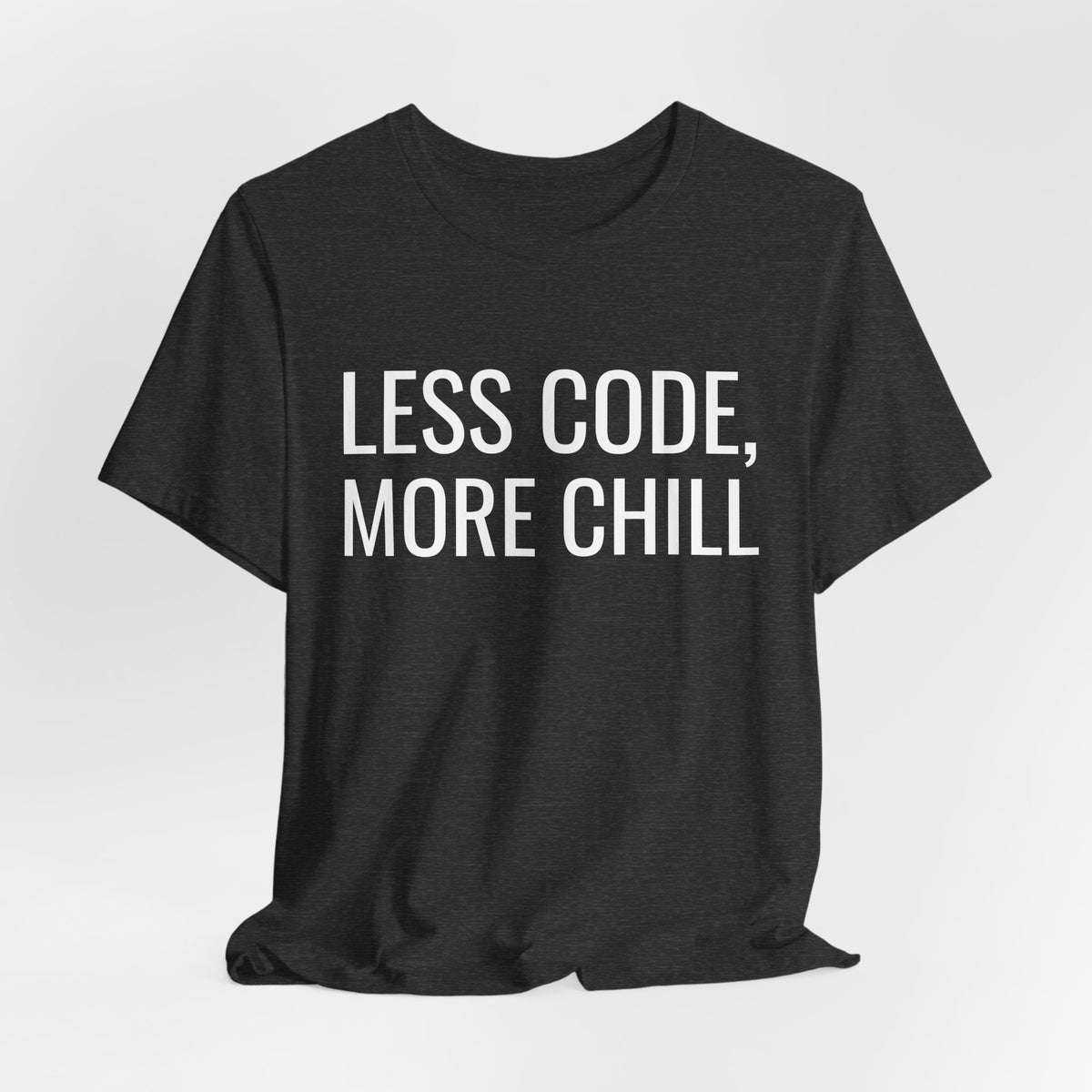 Less Code, More Chill Funny Programmer T-Shirt