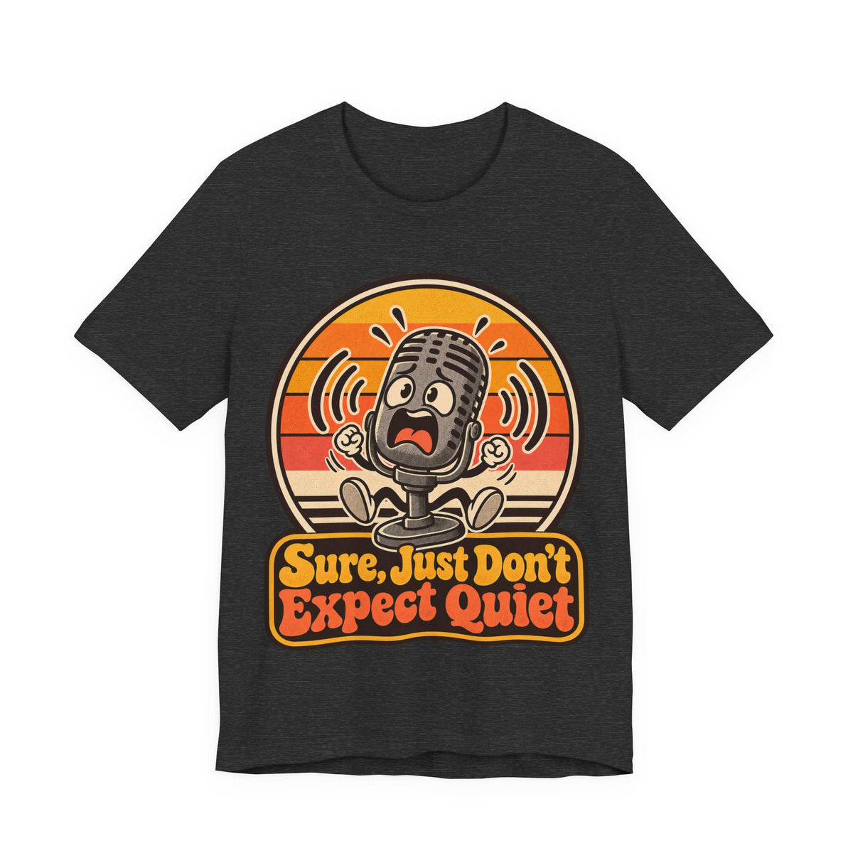 Sure, Just Don’t Expect Quiet Funny Parent T-Shirt