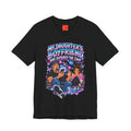 MY DAUGHTER’S BOYFRIEND HAS ENTERED THE CHAT Funny Graphic T-Shirt