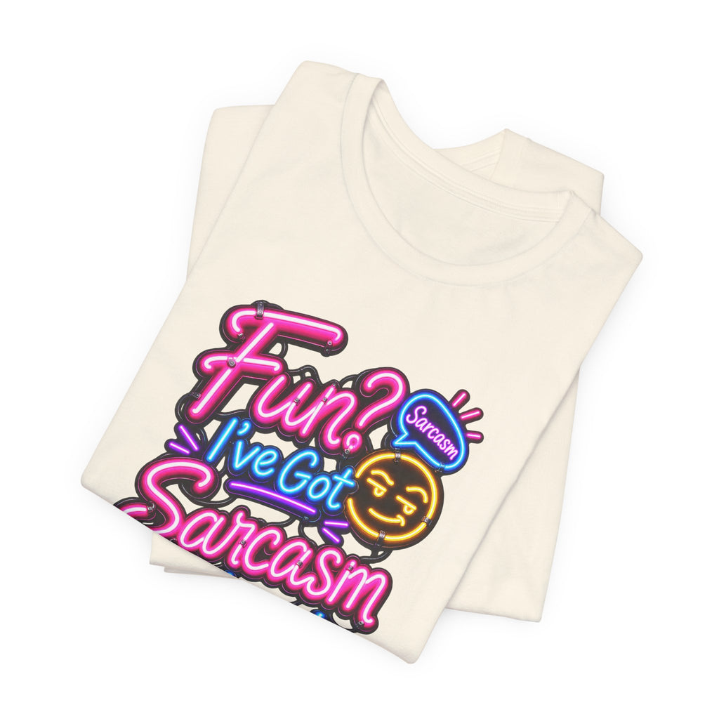 Fun? I’ve Got Sarcasm Instead Funny Sarcastic Humor T-Shirt
