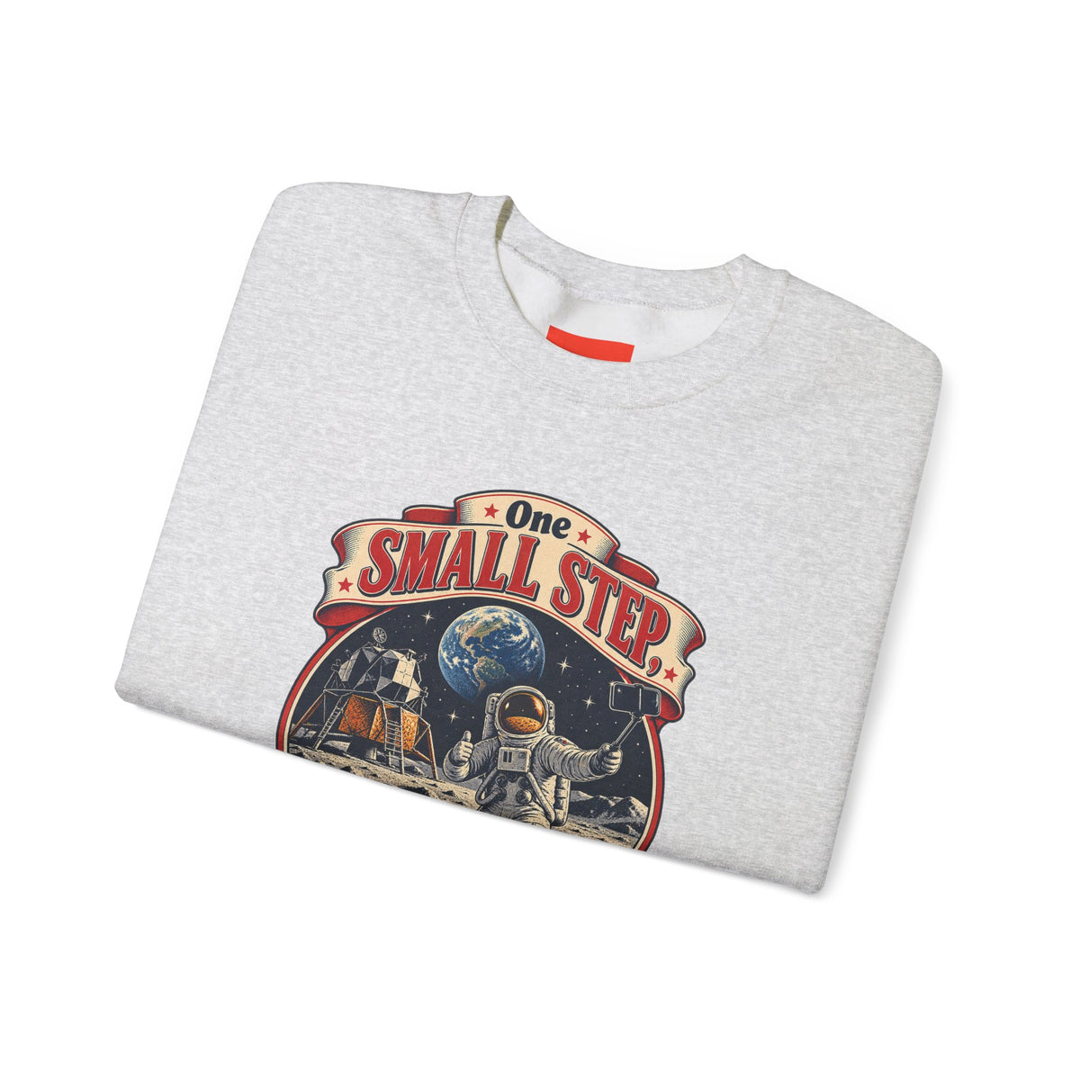 One Small Step, One Quick Selfie Funny Space Sweatshirt