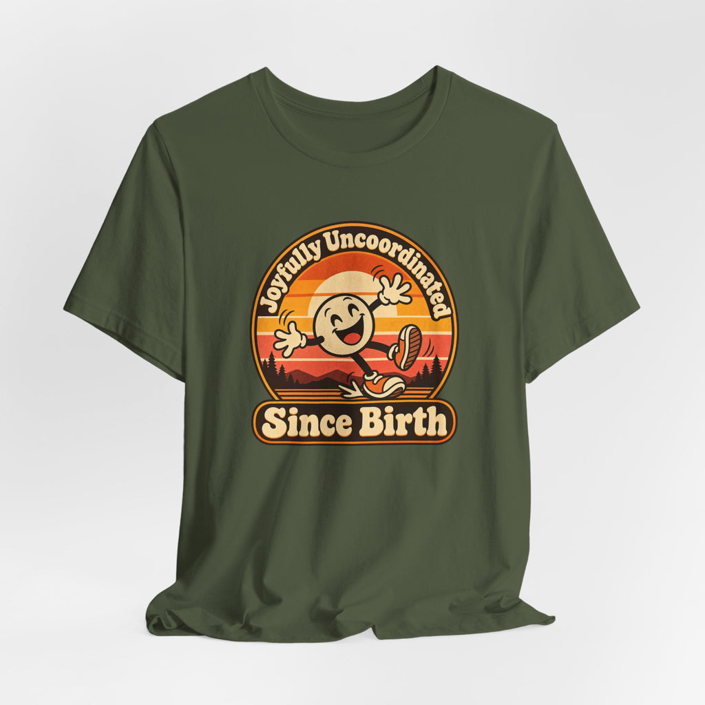 Joyfully Uncoordinated Since Birth Funny Self-Deprecating T-Shirt