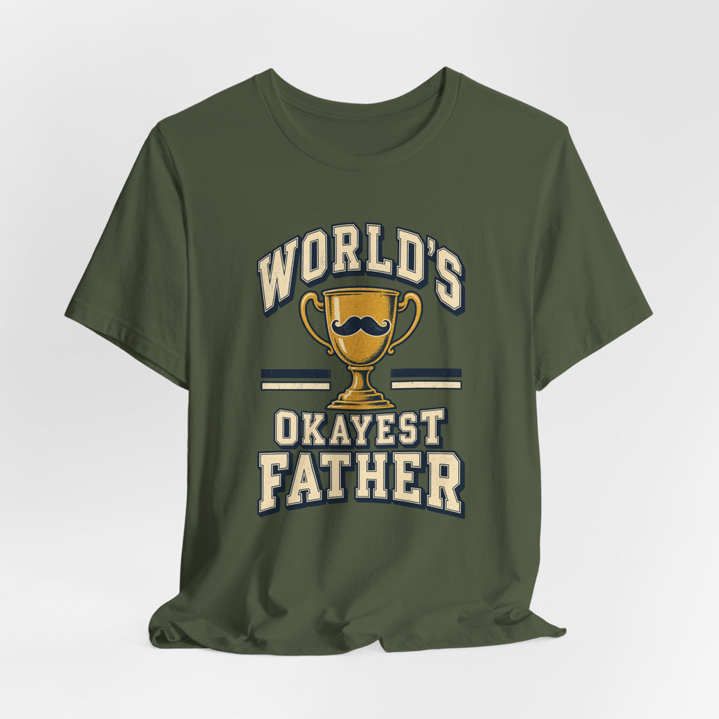 World's Okayest Father Funny Dad T-Shirt