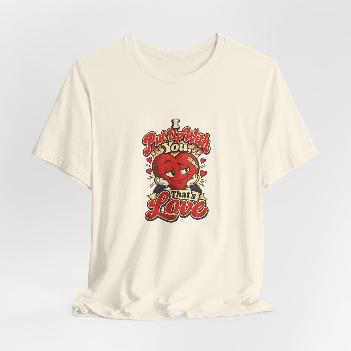 I Put Up With You, That’s Love Funny Sarcastic Couples T-Shirt