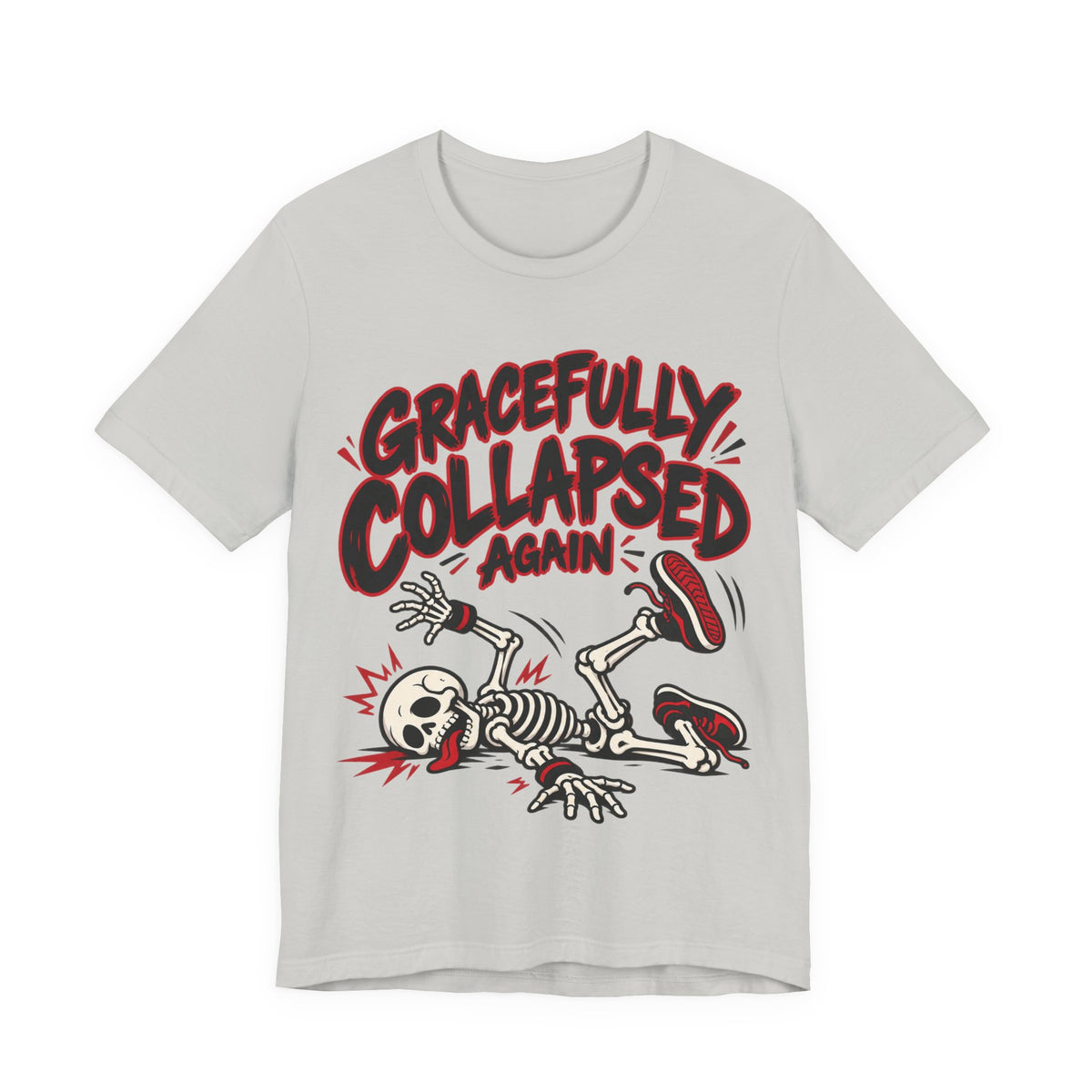 Gracefully Collapsed Again Funny Fitness T-Shirt
