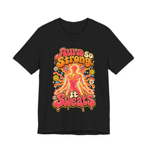 Aura So Strong, It Sweats Funny Fitness T-Shirt
