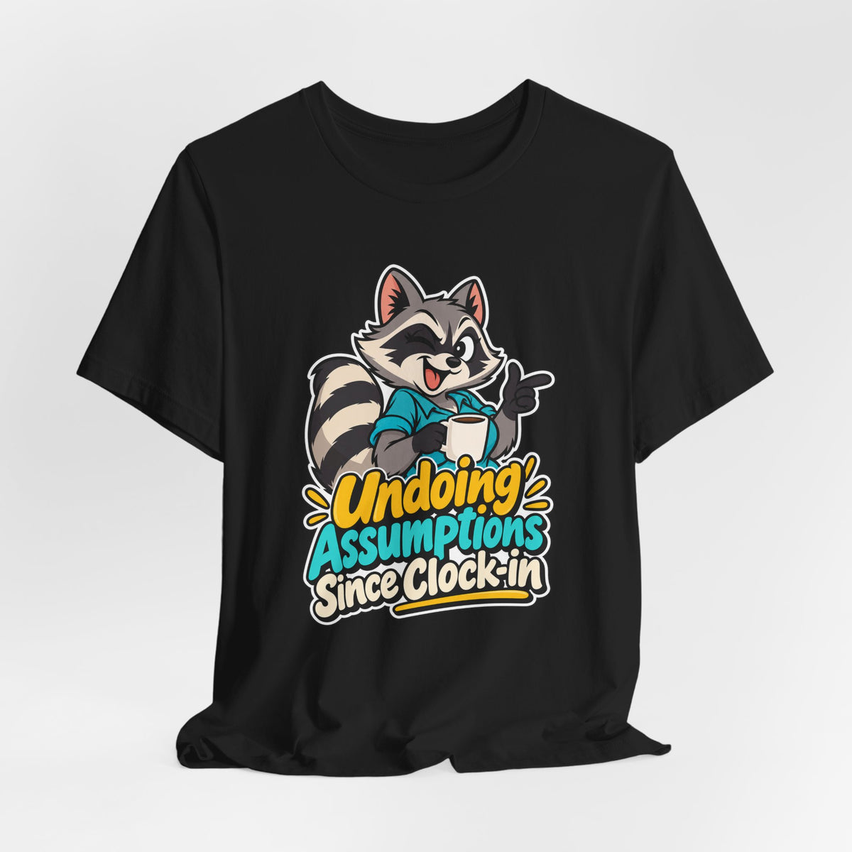 Undoing Assumptions Since Clock-in Funny Office T-Shirt