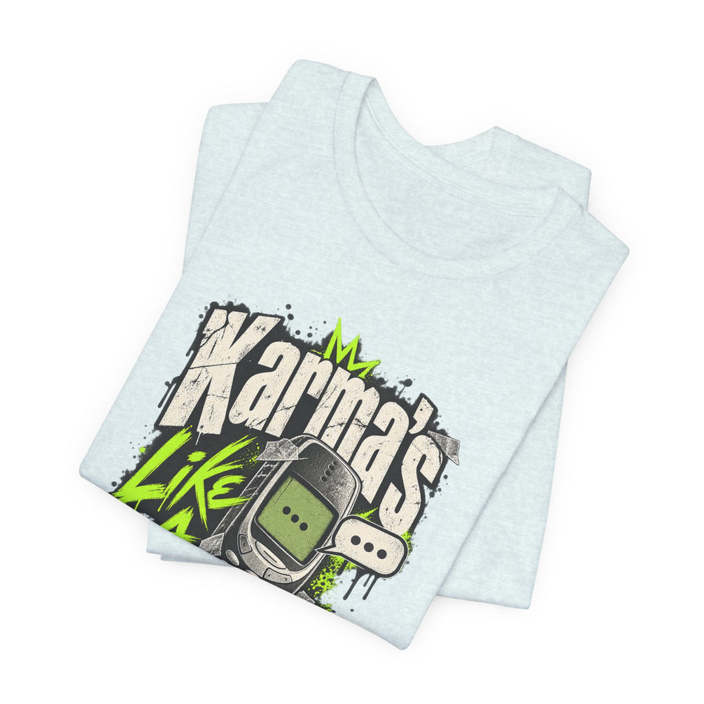 Karma's Like A Slow Text Back Funny Sarcastic T-Shirt