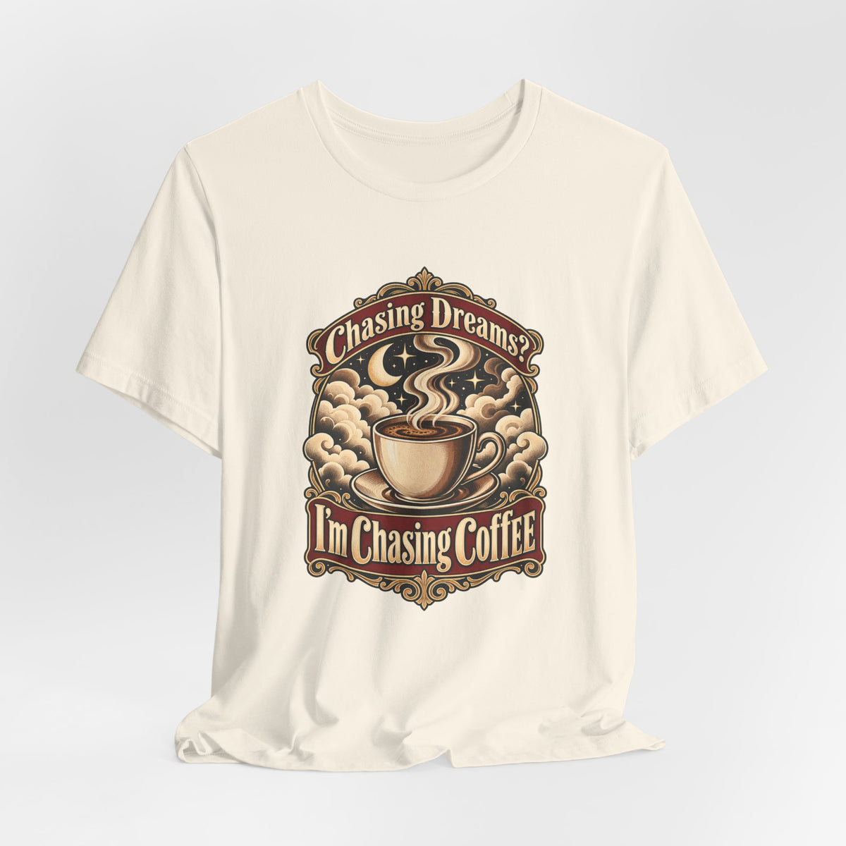 Chasing Dreams? I’m Chasing Coffee Funny Student T-Shirt