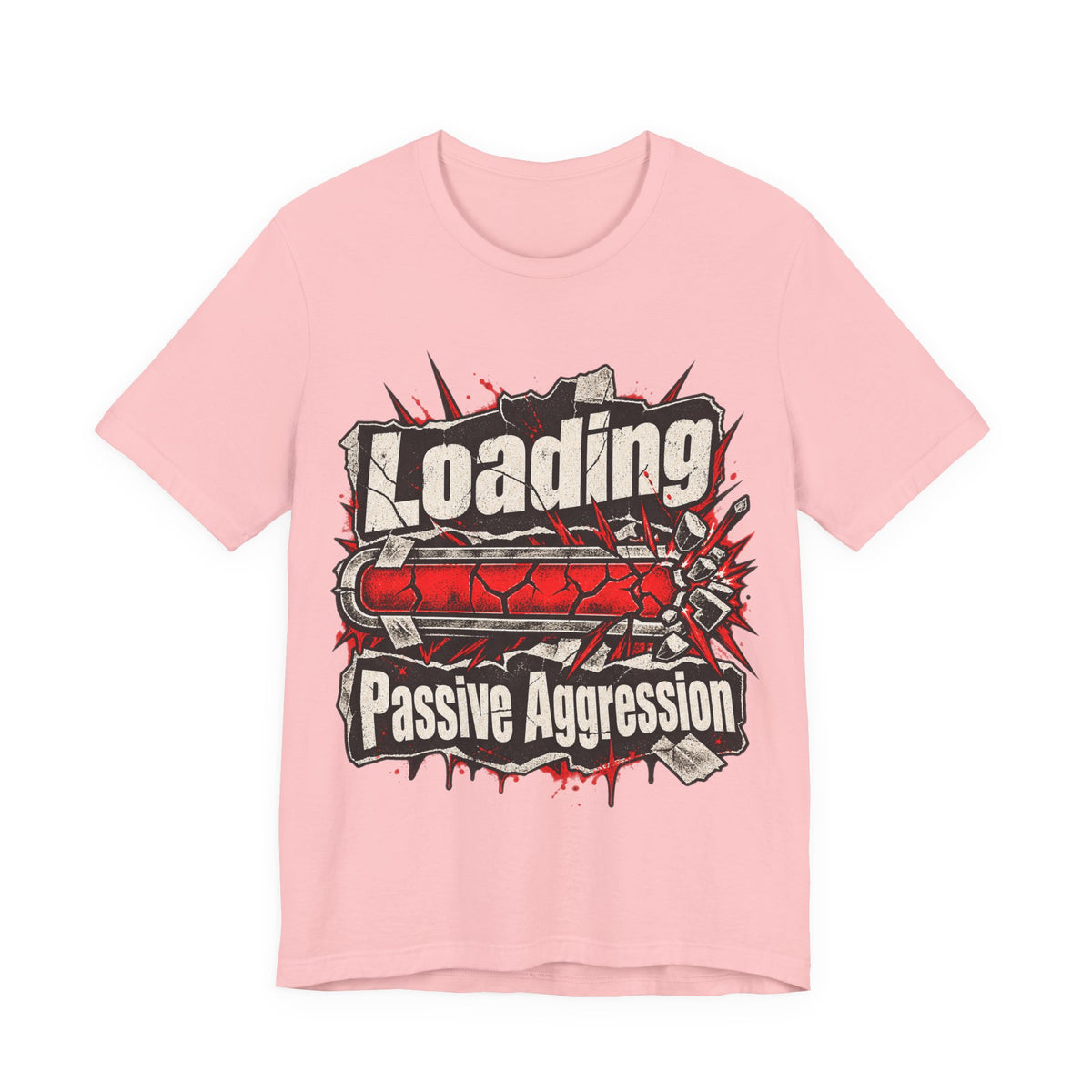Loading Passive Aggression Funny Sarcastic T-Shirt