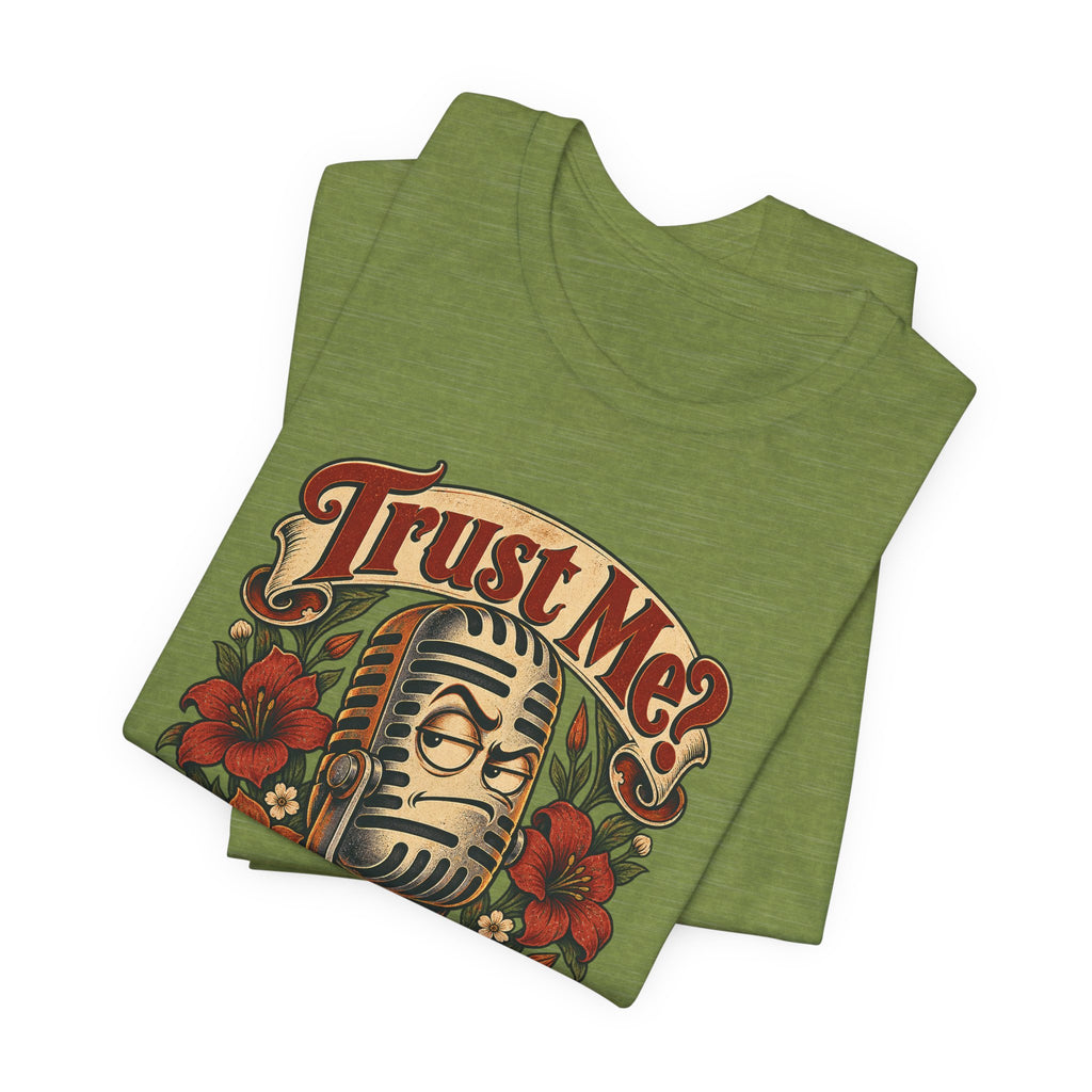 Trust Me? Maybe Don't Funny Sarcastic Social Media T-Shirt