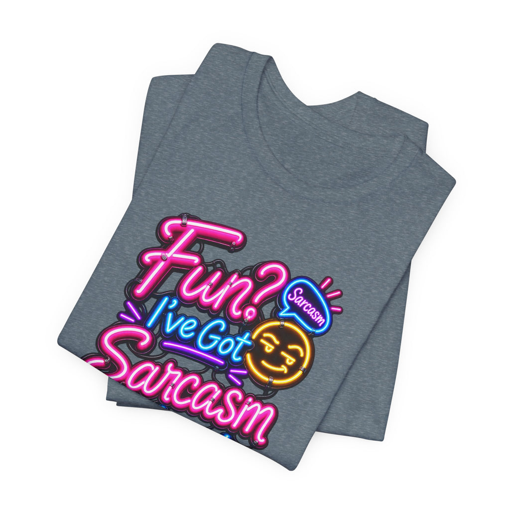 Fun? I’ve Got Sarcasm Instead Funny Sarcastic Humor T-Shirt