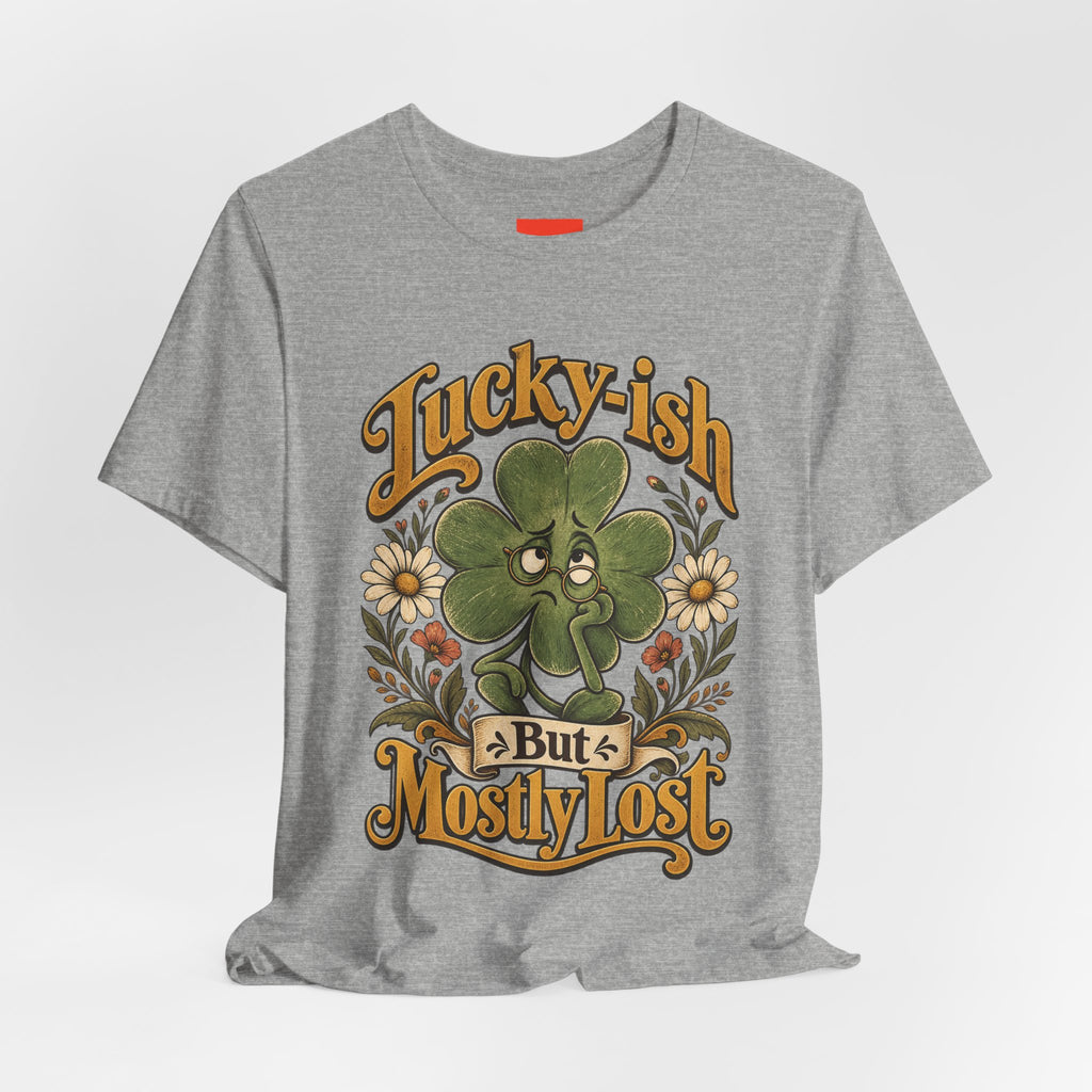 Lucky-ish But Mostly Lost Funny Self-Deprecating T-Shirt