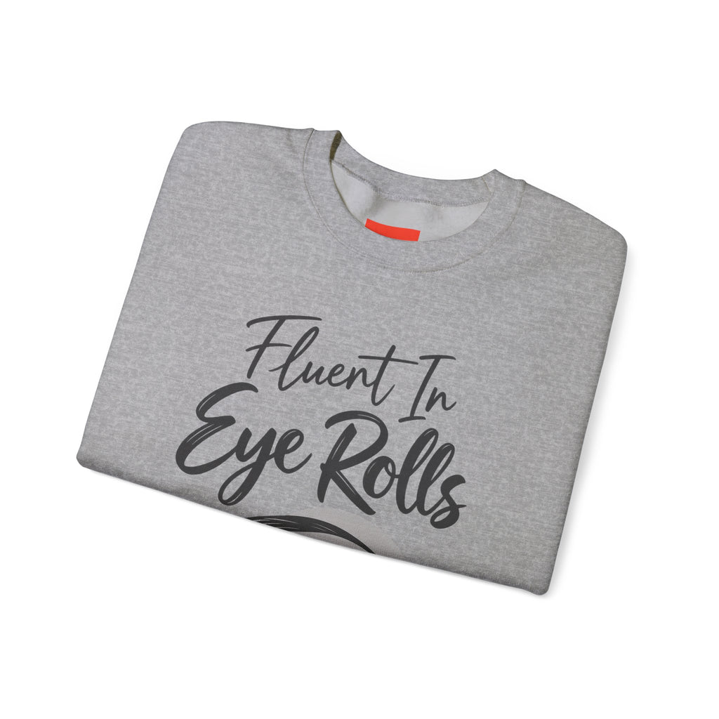 Fluent In Eye Rolls Funny Sarcastic Humor Sweatshirt