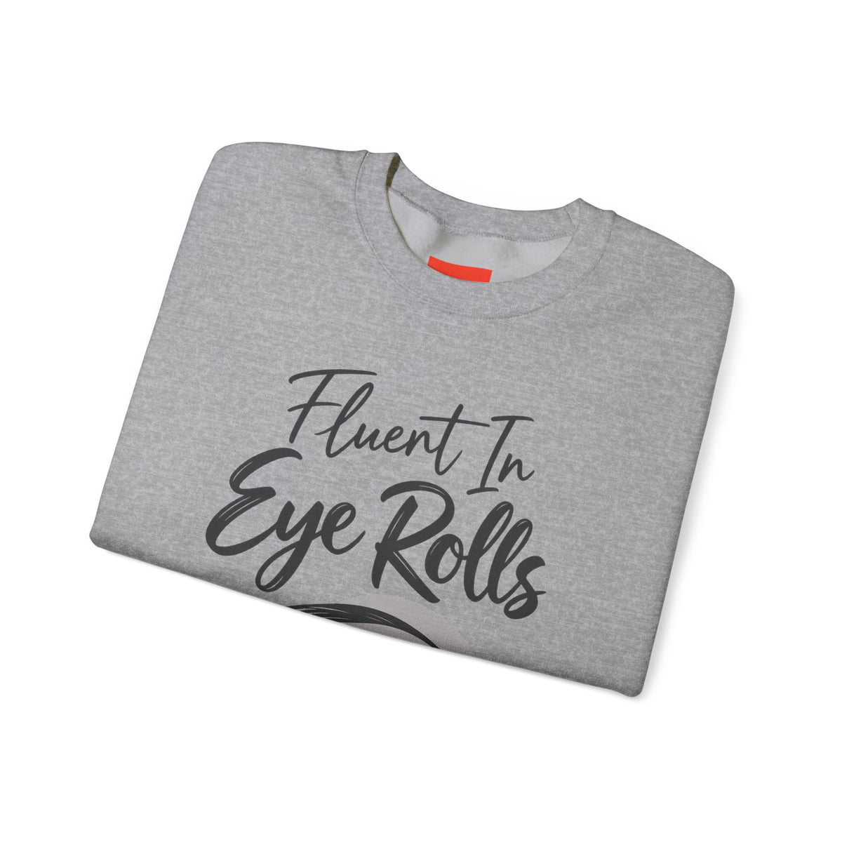 Fluent In Eye Rolls Funny Sarcastic Humor Sweatshirt
