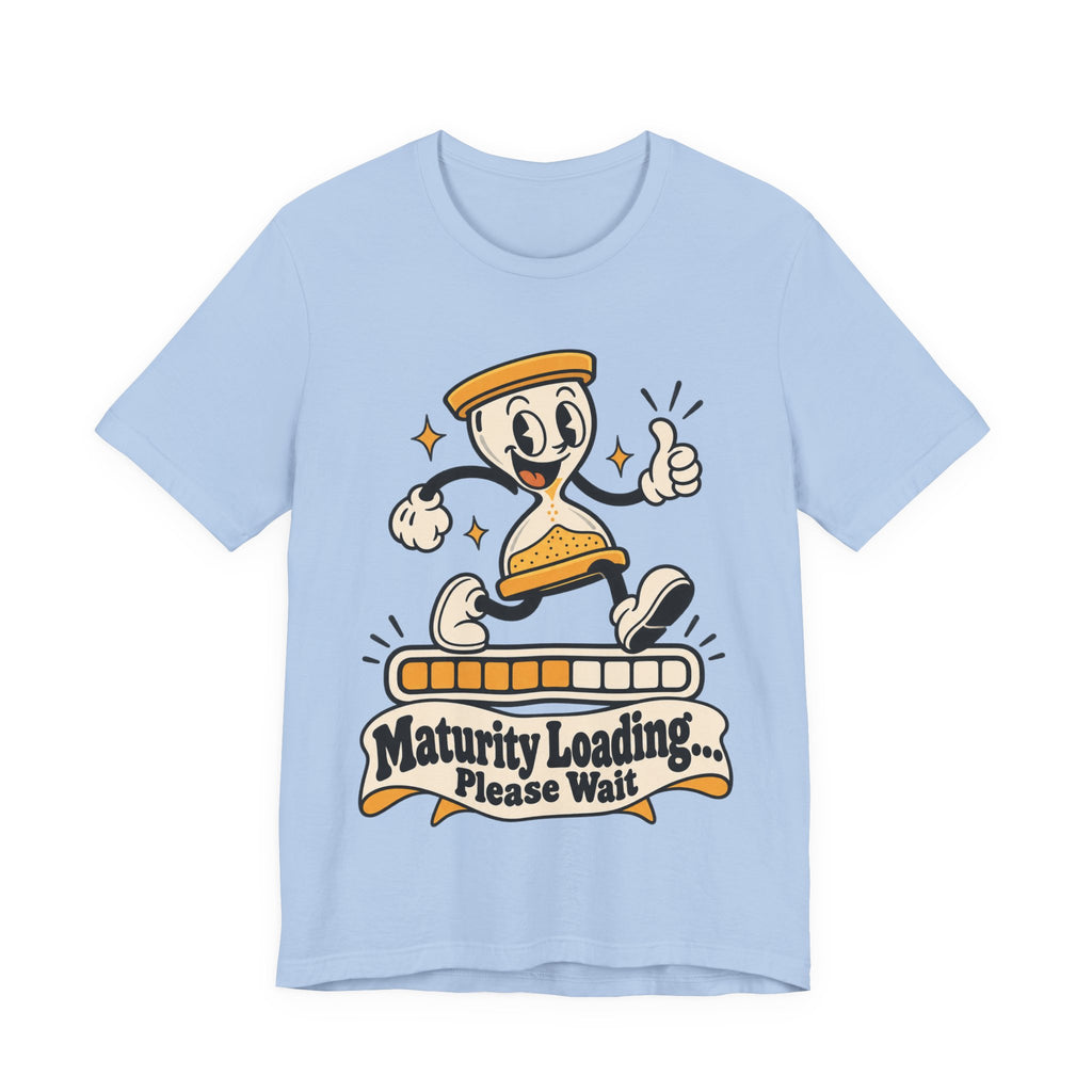 Maturity Loading... Please Wait Funny Self-Deprecating T-Shirt