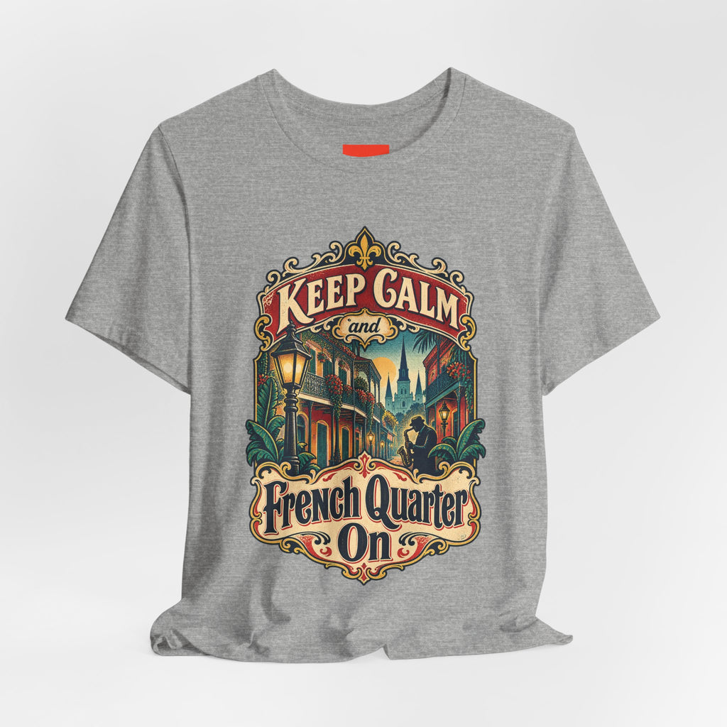 Keep Calm and French Quarter On Funny Travel T-Shirt