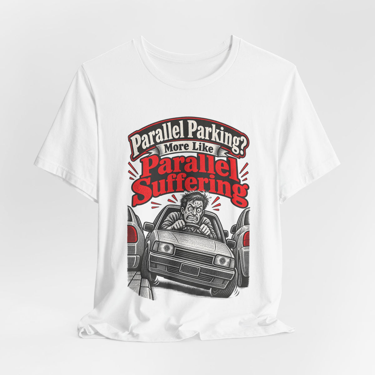 Parallel Parking? More Like Parallel Suffering Funny Driver T-Shirt