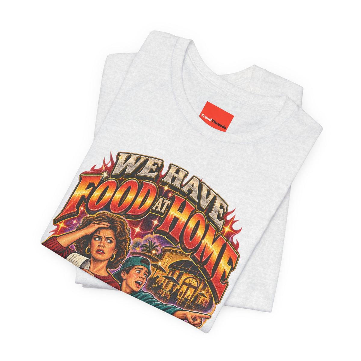 "WE HAVE FOOD AT HOME" Funny Retro Vintage T-Shirt