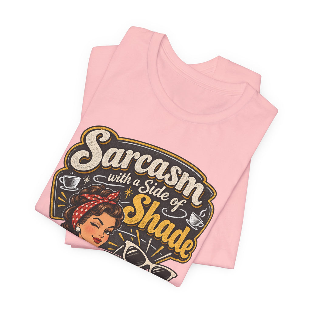 Sarcasm with a Side of Shade Funny Sarcastic T-Shirt