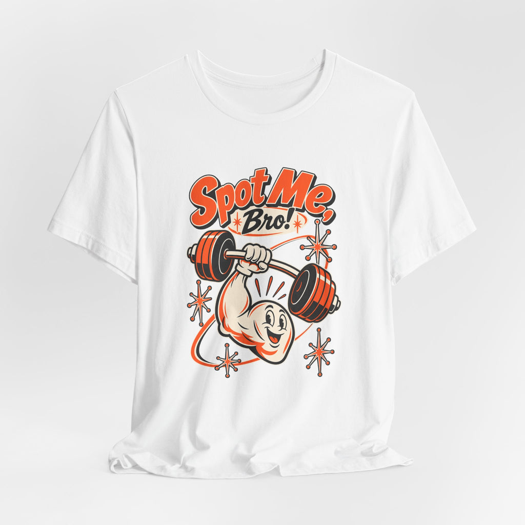 Spot Me, Bro! Funny Fitness T-Shirt