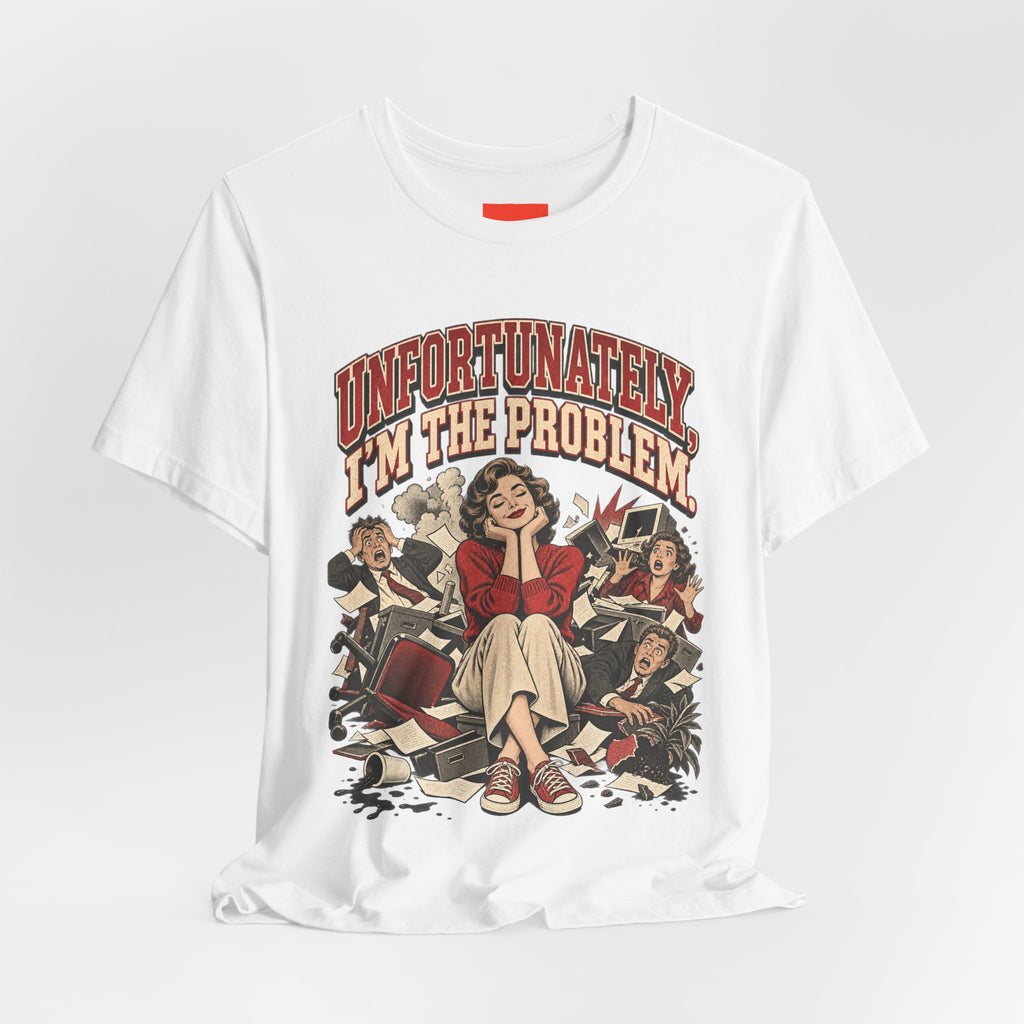 UNFORTUNATELY, I'M THE PROBLEM. Funny Retro Vintage T-Shirt