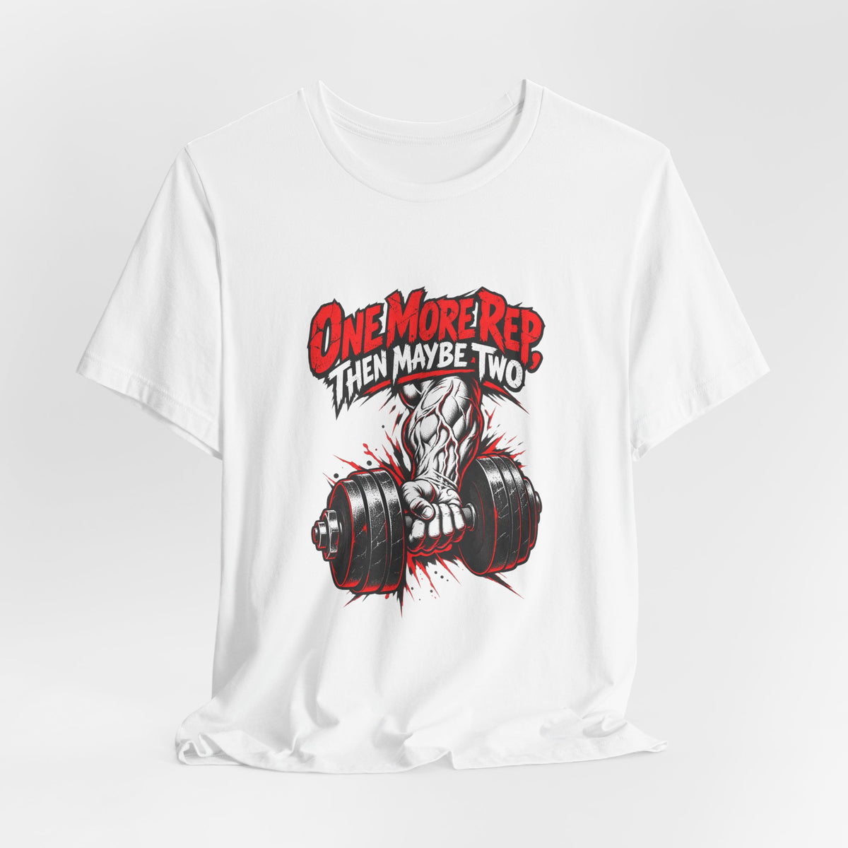 One More Rep, Then Maybe Two Funny Fitness T-Shirt