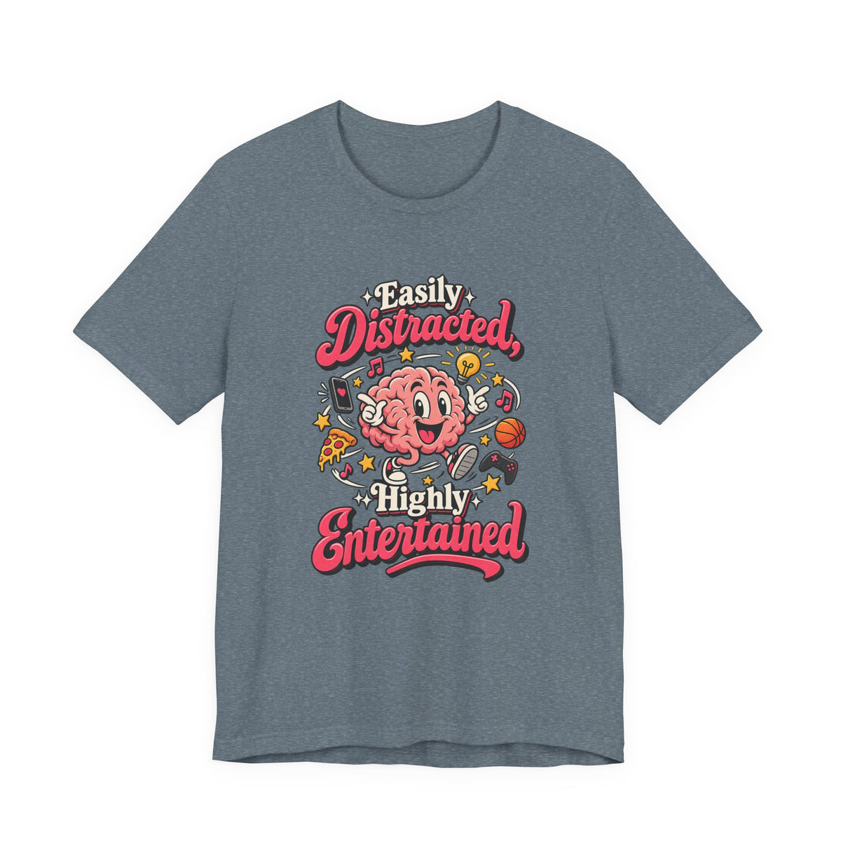 Easily Distracted, Highly Entertained Funny ADHD T-Shirt