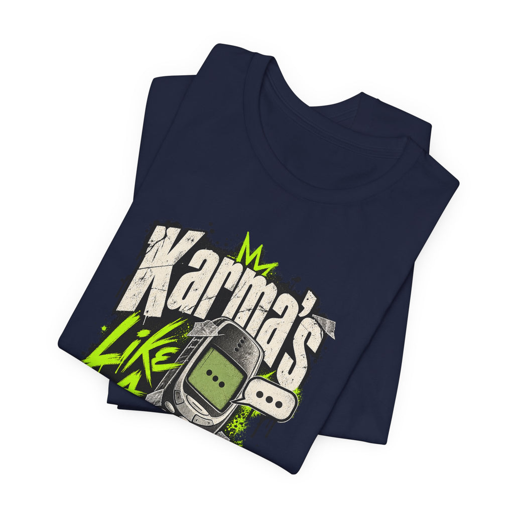 Karma's Like A Slow Text Back Funny Sarcastic T-Shirt