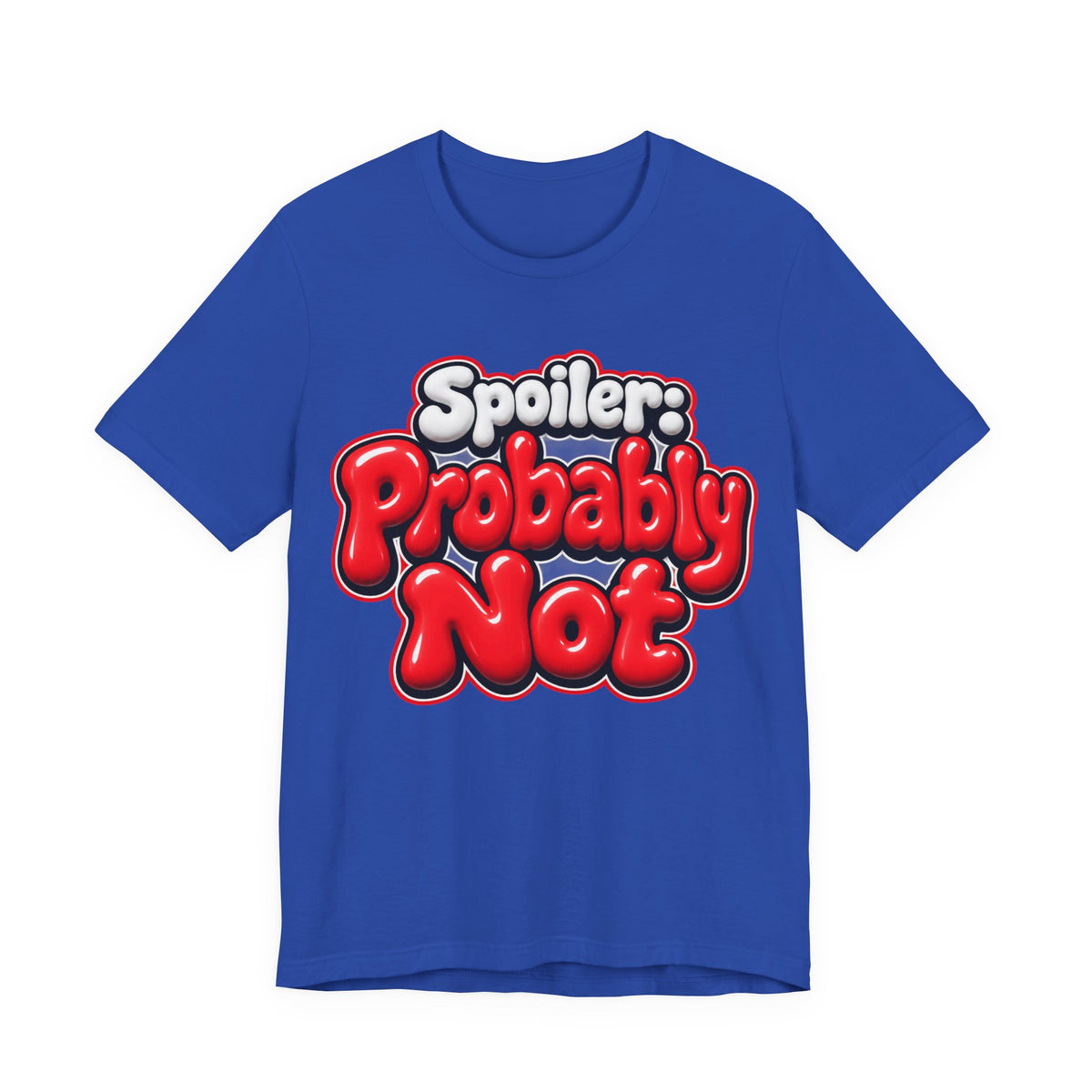 Spoiler: Probably Not Funny Sarcastic Humor T-Shirt