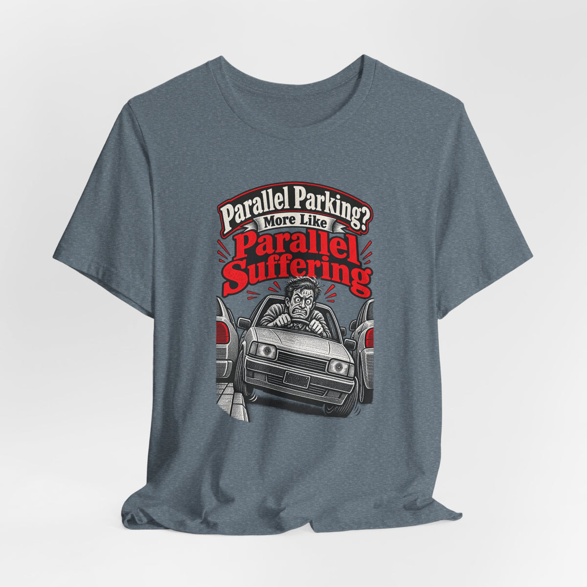 Parallel Parking? More Like Parallel Suffering Funny Driver T-Shirt
