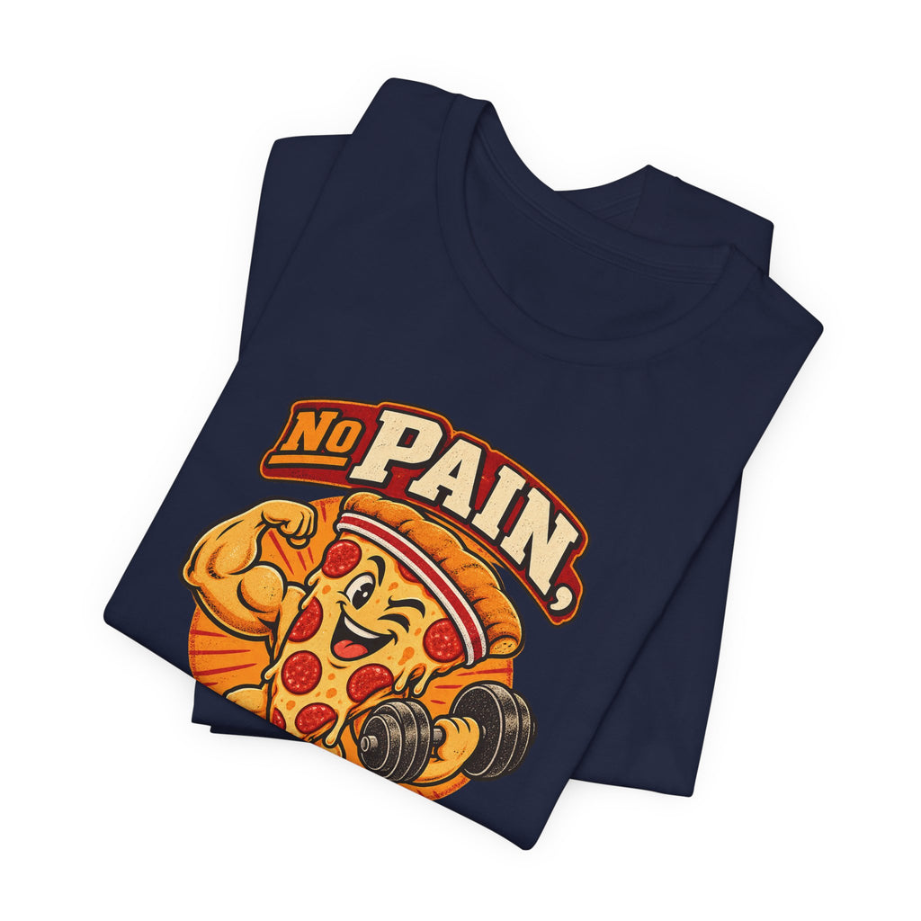 No Pain, No Pizza Party Funny Fitness T-Shirt